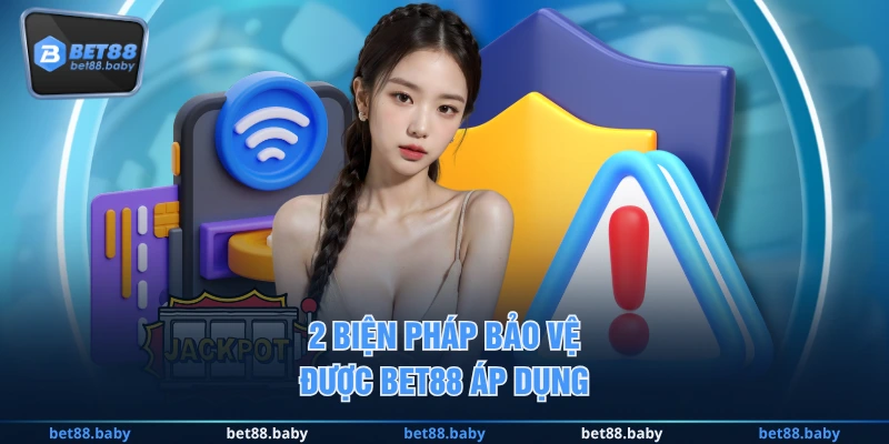 2 biện pháp bảo vệ được BET88 áp dụng