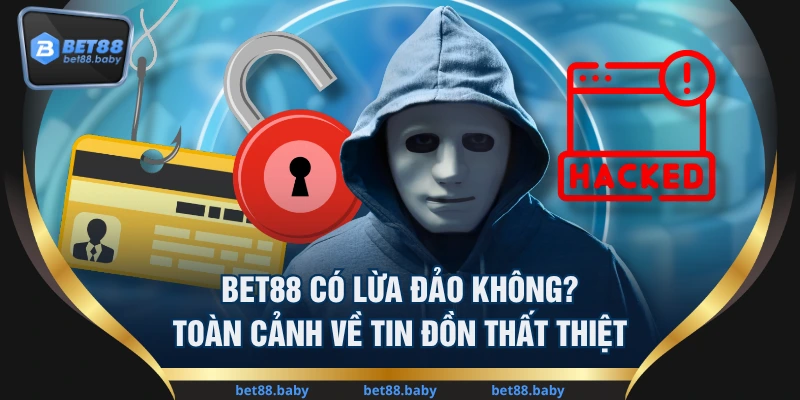 BET88 Có Lừa Đảo Không? Toàn Cảnh Về Tin Đồn Thất Thiệt