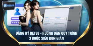 Đăng Ký BET88 - Hướng Dẫn Quy Trình 3 Bước Siêu Đơn Giản