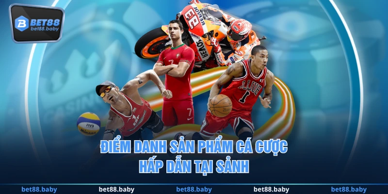 Điểm danh sản phẩm cá cược hấp dẫn tại sảnh