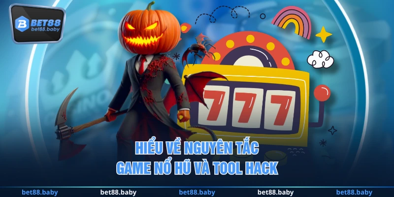 Hiểu về nguyên tắc game nổ hũ và tool hack