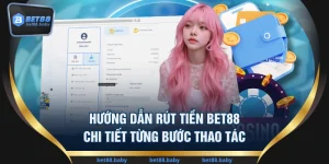 Hướng Dẫn Rút Tiền BET88: Chi Tiết Từng Bước Thao Tác