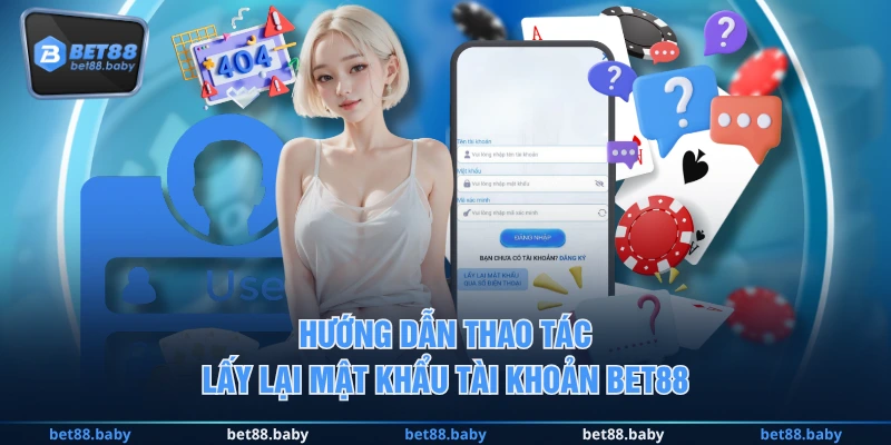 Hướng dẫn thao tác lấy lại mật khẩu tài khoản BET88