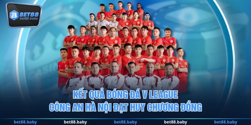 Kết quả bóng đá V League, Công An Hà Nội đạt huy chương đồng