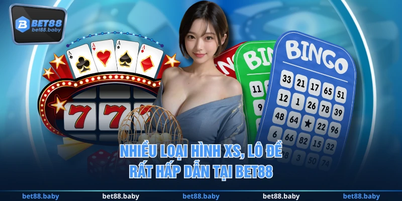 Nhiều loại hình XS, lô đề rất hấp dẫn tại BET88