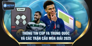 Thông Tin Cúp FA Trung Quốc Và Các Trận Cầu Mùa Giải 2025