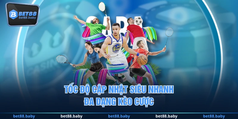 Tốc độ cập nhật siêu nhanh, đa dạng kèo cược