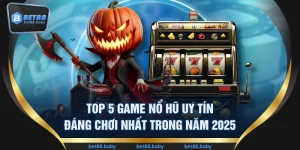 Top 5 Game Nổ Hũ Uy Tín Đáng Chơi Nhất Trong Năm 2025