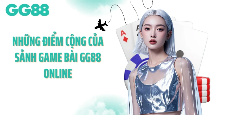 Những điểm cộng của sảnh game bài GG88 online
